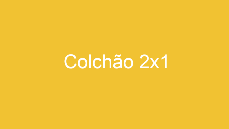 Colchão 2×1