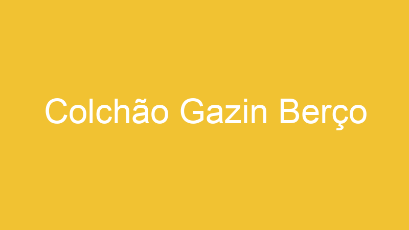 Colchão Gazin Berço