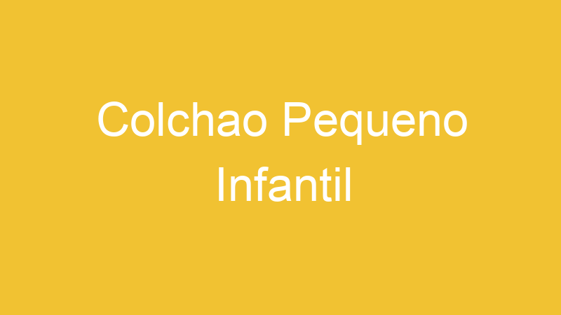 Colchao Pequeno Infantil
