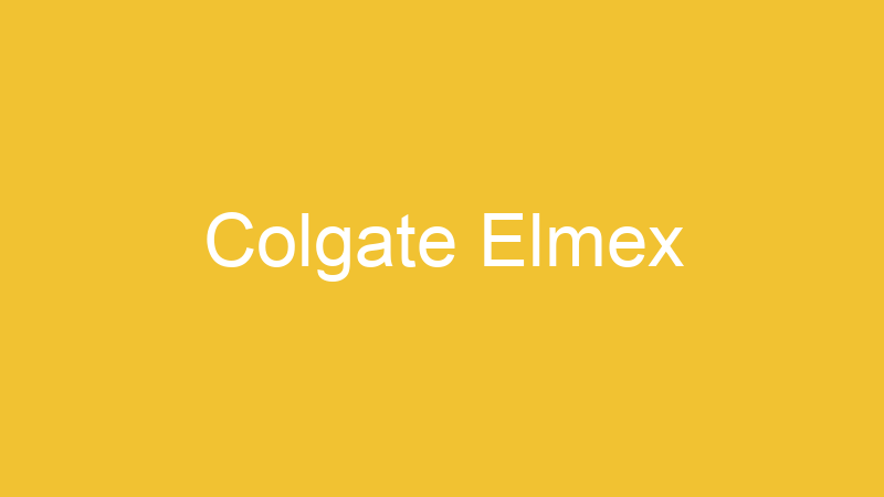 Colgate Elmex | Tenho Tudo Sobre Colgate Elmex | Tenho Tudo Sobre