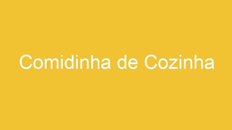 Comidinha de Cozinha