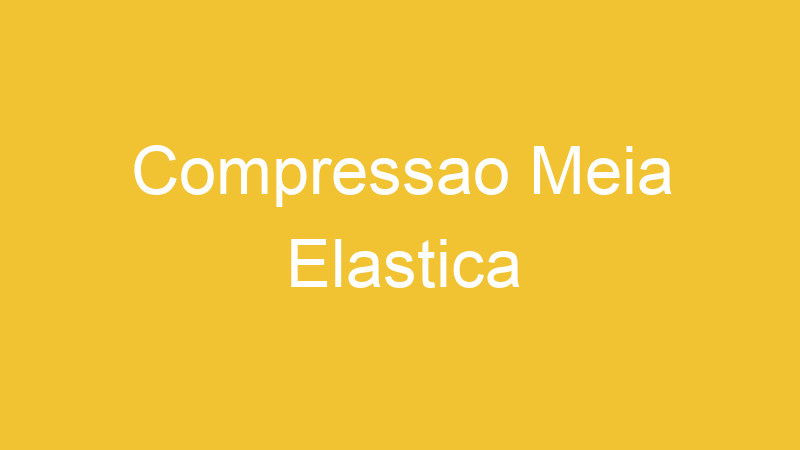 Compressao Meia Elastica