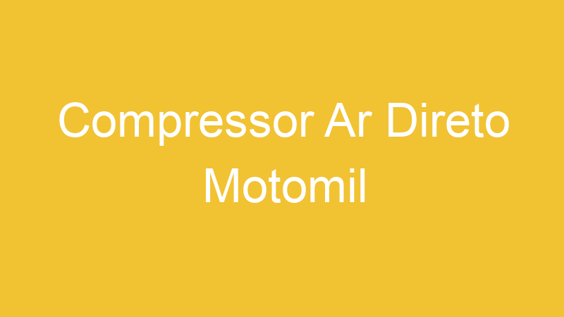 Compressor Ar Direto Motomil