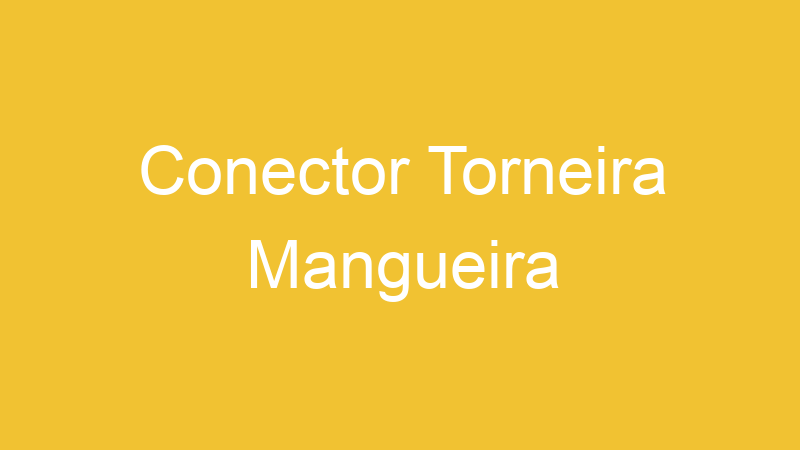 Conector Torneira Mangueira