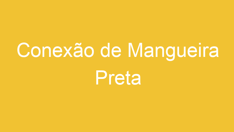 Conexão de Mangueira Preta