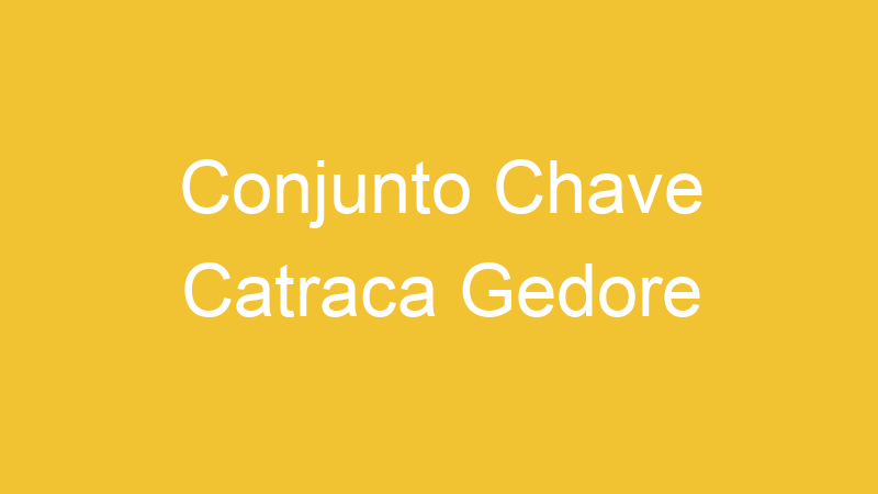 Conjunto Chave Catraca Gedore