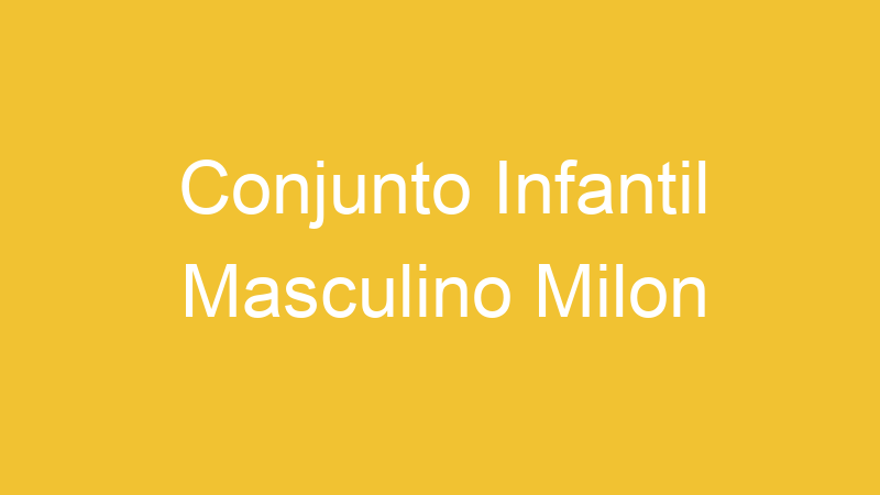 Conjunto Infantil Masculino Milon