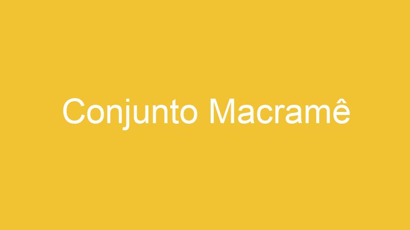 Conjunto Macramê