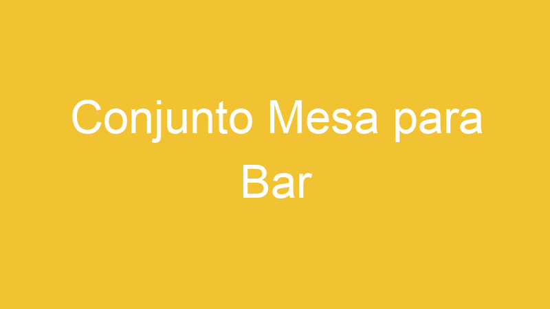 Conjunto Mesa para Bar