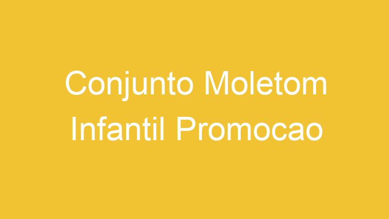 Conjunto Moletom Infantil Promocao