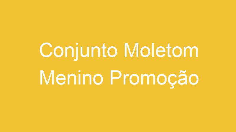Conjunto Moletom Menino Promoção