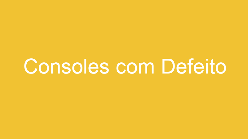 Consoles com Defeito