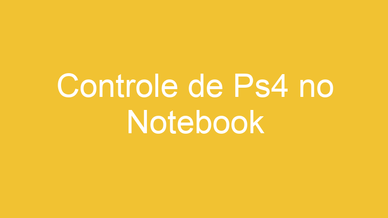 Controle de Ps4 no Notebook