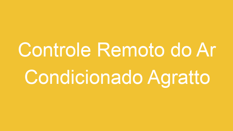 Controle Remoto do Ar Condicionado Agratto