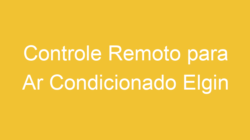 Controle Remoto para Ar Condicionado Elgin