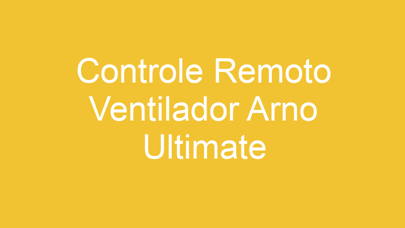 Controle Remoto Ventilador Arno Ultimate