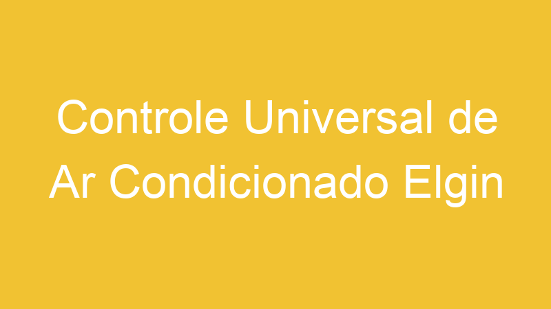 Controle Universal de Ar Condicionado Elgin