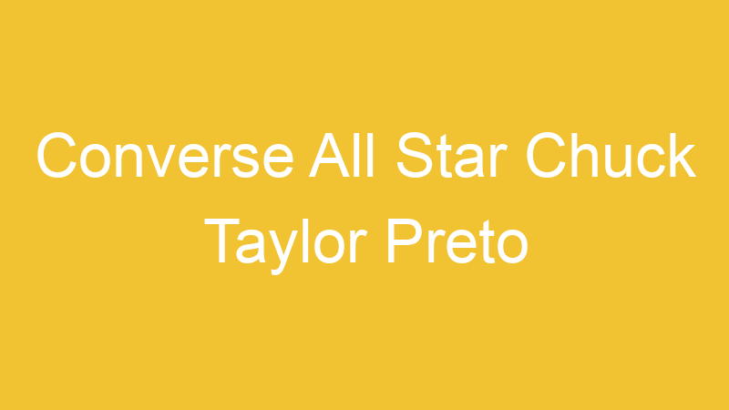 Converse All Star Chuck Taylor Preto