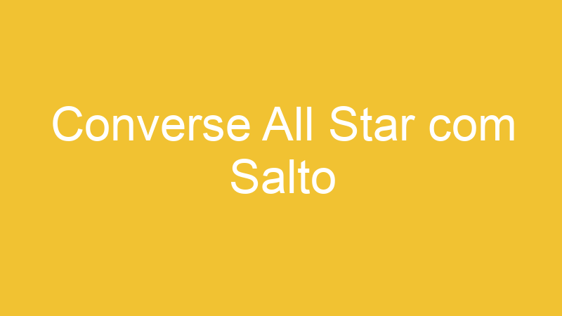 Converse All Star com Salto