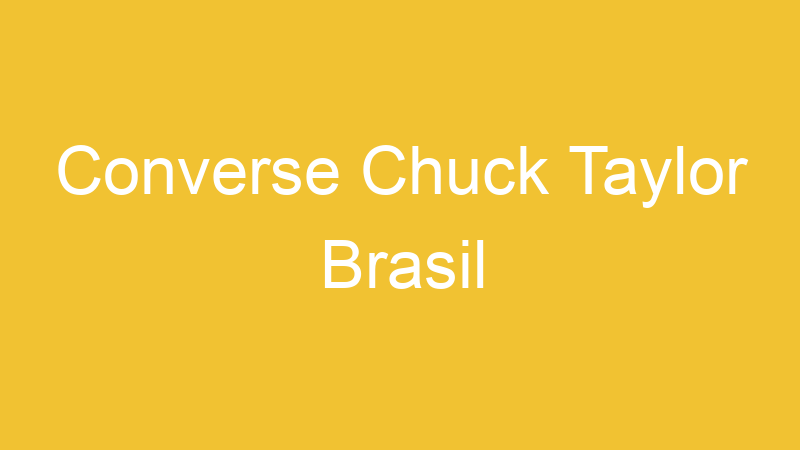 Converse Chuck Taylor Brasil