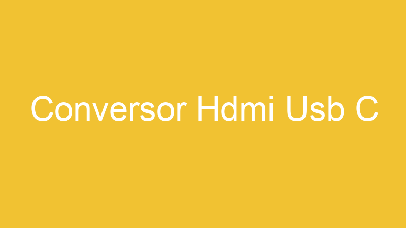 Conversor Hdmi Usb C