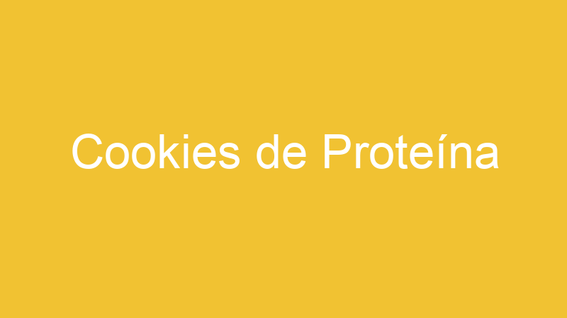 Cookies de Proteína