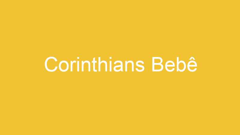 Corinthians Bebê | Tenho Tudo Sobre Corinthians Bebê | Tenho Tudo Sobre