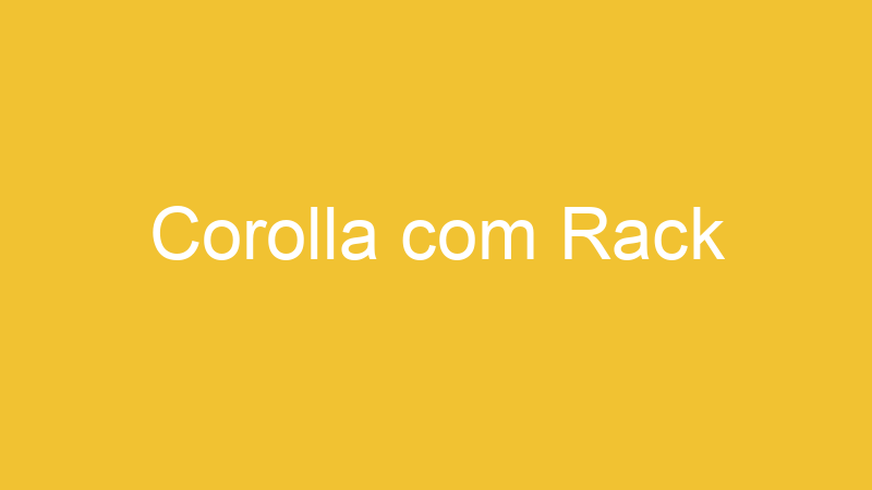 Corolla com Rack