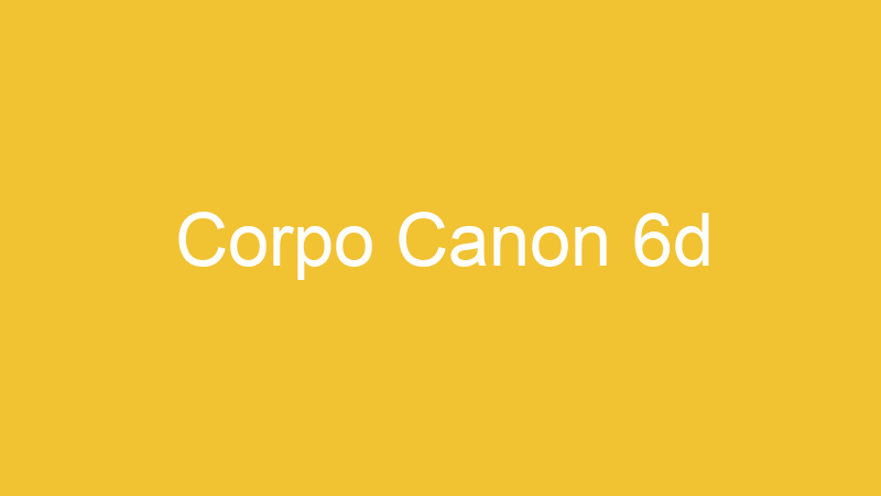 Corpo Canon 6d