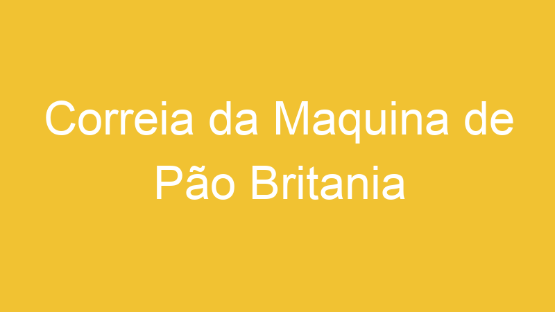 Correia da Maquina de Pão Britania