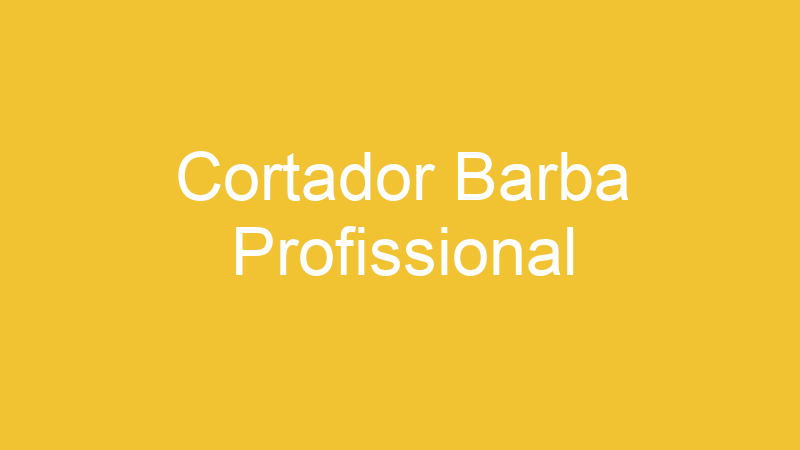 Cortador Barba Profissional