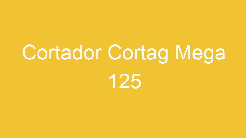 Cortador Cortag Mega 125
