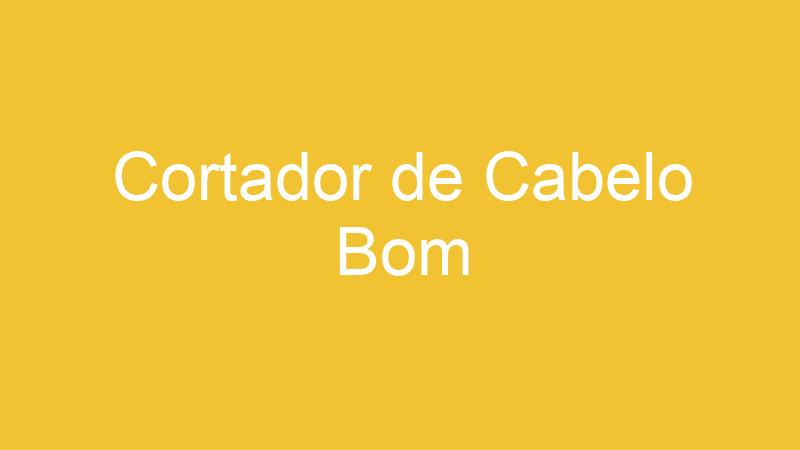 Cortador de Cabelo Bom
