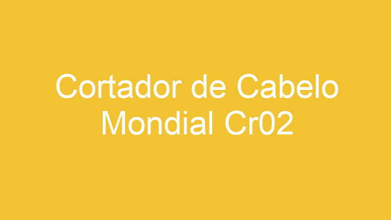 Cortador de Cabelo Mondial Cr02