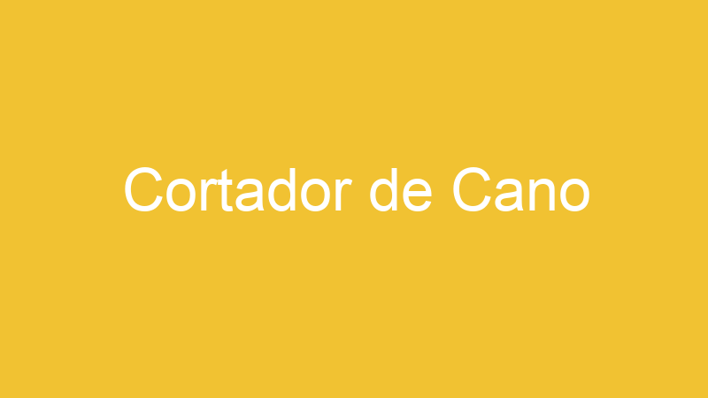 Cortador de Cano