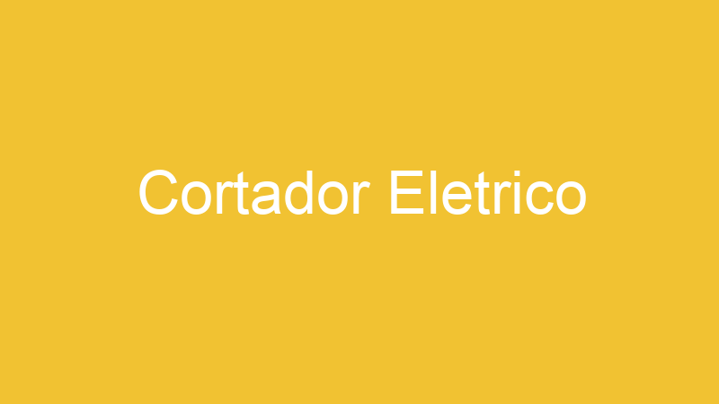 Cortador Eletrico
