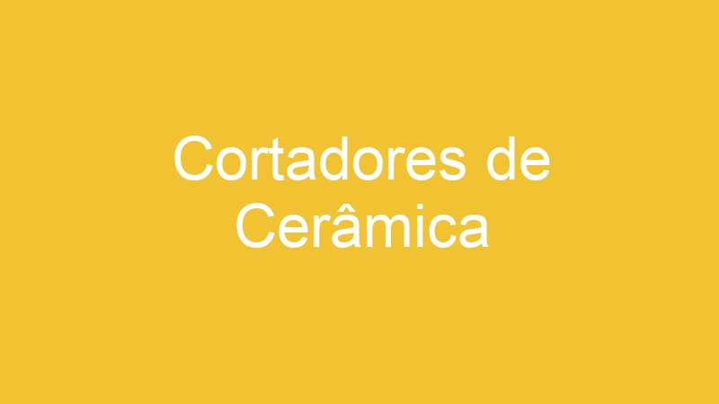 Cortadores de Cerâmica
