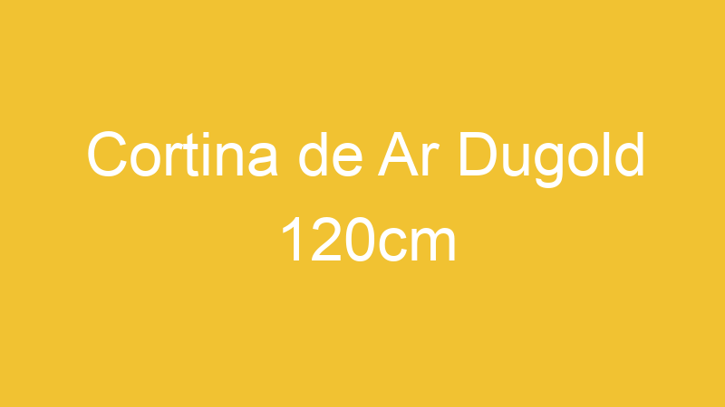 Cortina de Ar Dugold 120cm