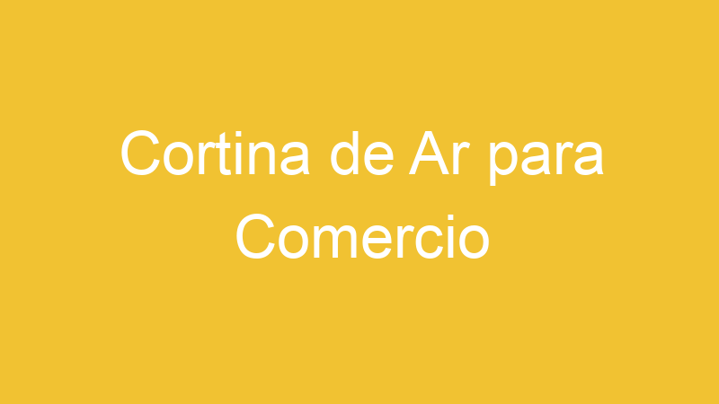 Cortina de Ar para Comercio