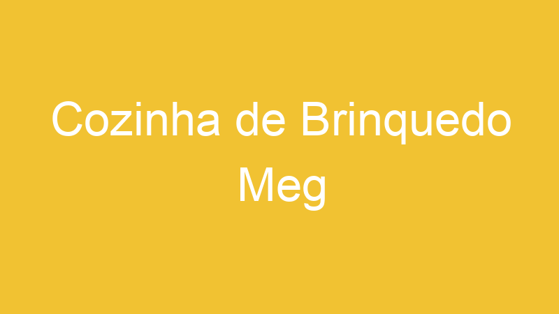 Cozinha de Brinquedo Meg