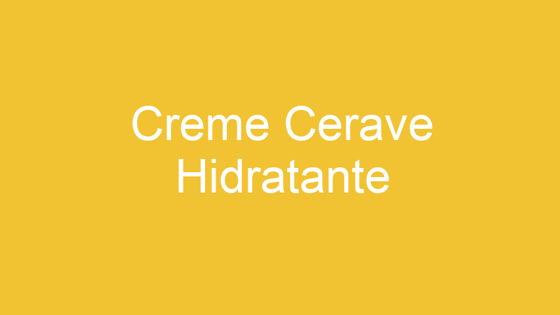 Creme Cerave Hidratante