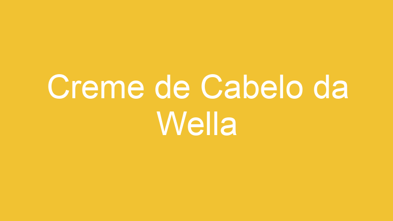 Creme de Cabelo da Wella