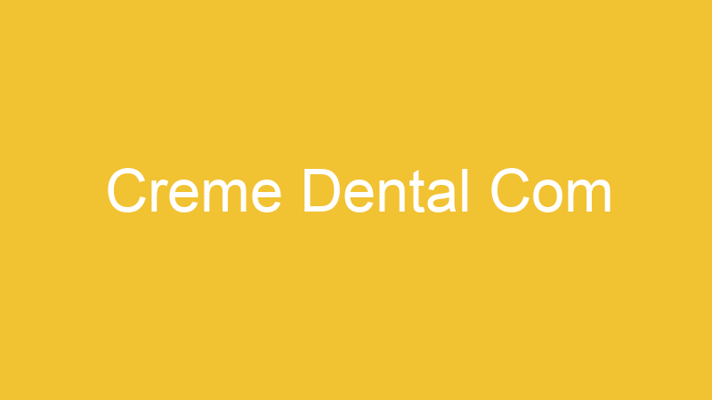 Creme Dental Com