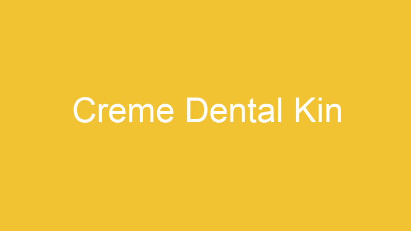 Creme Dental Kin