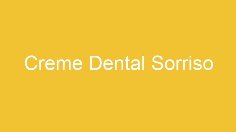 Creme Dental Sorriso