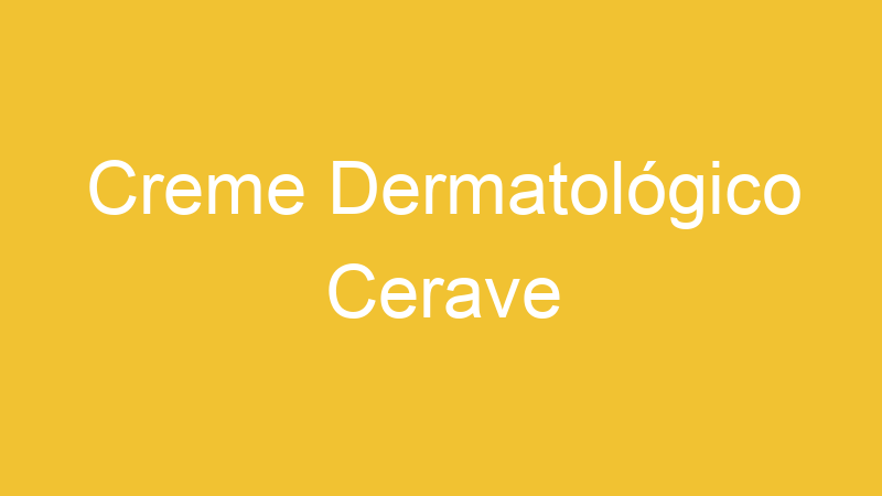 Creme Dermatológico Cerave