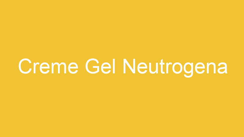 Creme Gel Neutrogena