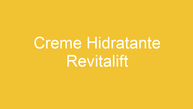 Creme Hidratante Revitalift