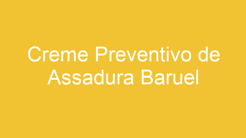 Creme Preventivo de Assadura Baruel