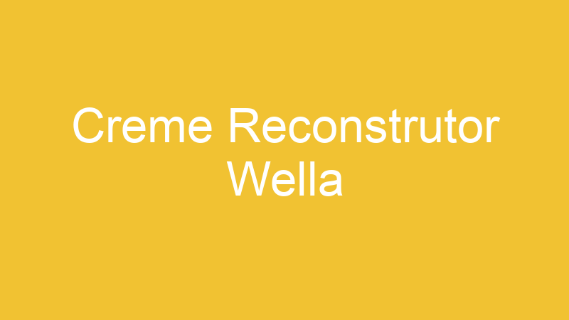 Creme Reconstrutor Wella